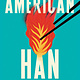 Algonquin Books American Han: A Novel