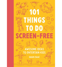 Kyle Books 101 Things to Do Screen-Free: Awesome Ideas to Entertain Kids
