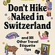 Lonely Planet Lonely Planet Don't Hike Naked in Switzerland: And 101 Other Travel Etiquette Tips