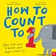 Nosy Crow How to Count to ONE: (And Don't Even THINK About Bigger Numbers!)