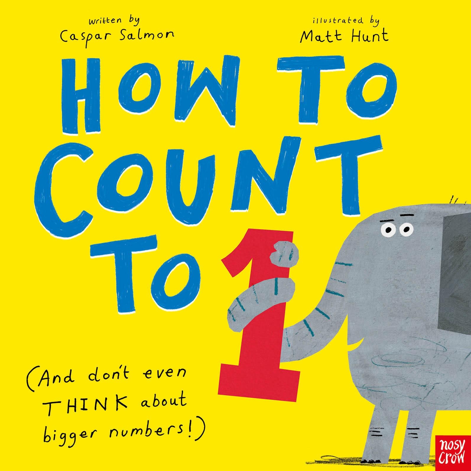 Nosy Crow How to Count to ONE: (And Don't Even THINK About Bigger Numbers!)