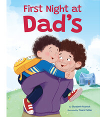 First Night at Dad's: A Reassuring Book about Divorce, Separation, and Family Changes