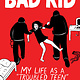Bad Kid (A Graphic Memoir): My Life as a "Troubled Teen"