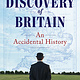 The Discovery of Britain: An Accidental History