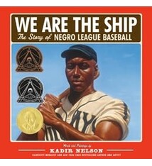 Little, Brown Books for Young Readers We Are the Ship: The Story of Negro League Baseball
