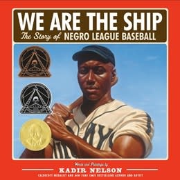 Little, Brown Books for Young Readers We Are the Ship: The Story of Negro League Baseball