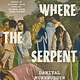 Knopf This Is Where the Serpent Lives:  A Novel