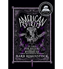 American Spirits: The Famous Fox Sisters and the Mysterious Fad That Haunted a Nation