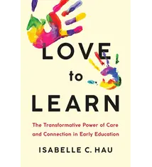 PublicAffairs Love to Learn:  The Transformative Power of Care and Connection in Early Education