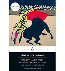 Penguin Classics The Sun Also Rises: And Stories from In Our Time and Men Without Women (Centennial Edition)