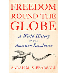 Doubleday Freedom Round the Globe: A World History of the American Revolution