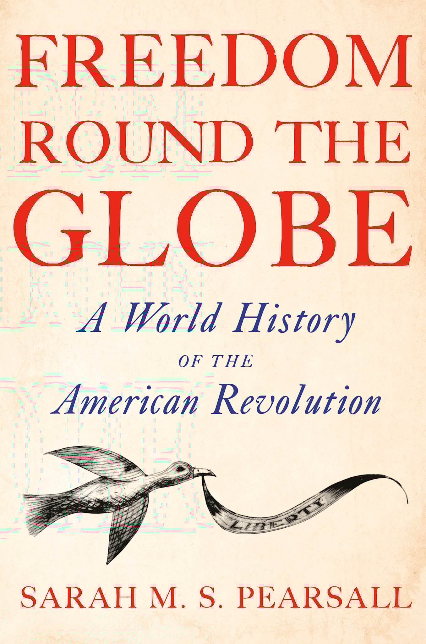 Doubleday Freedom Round the Globe: A World History of the American Revolution