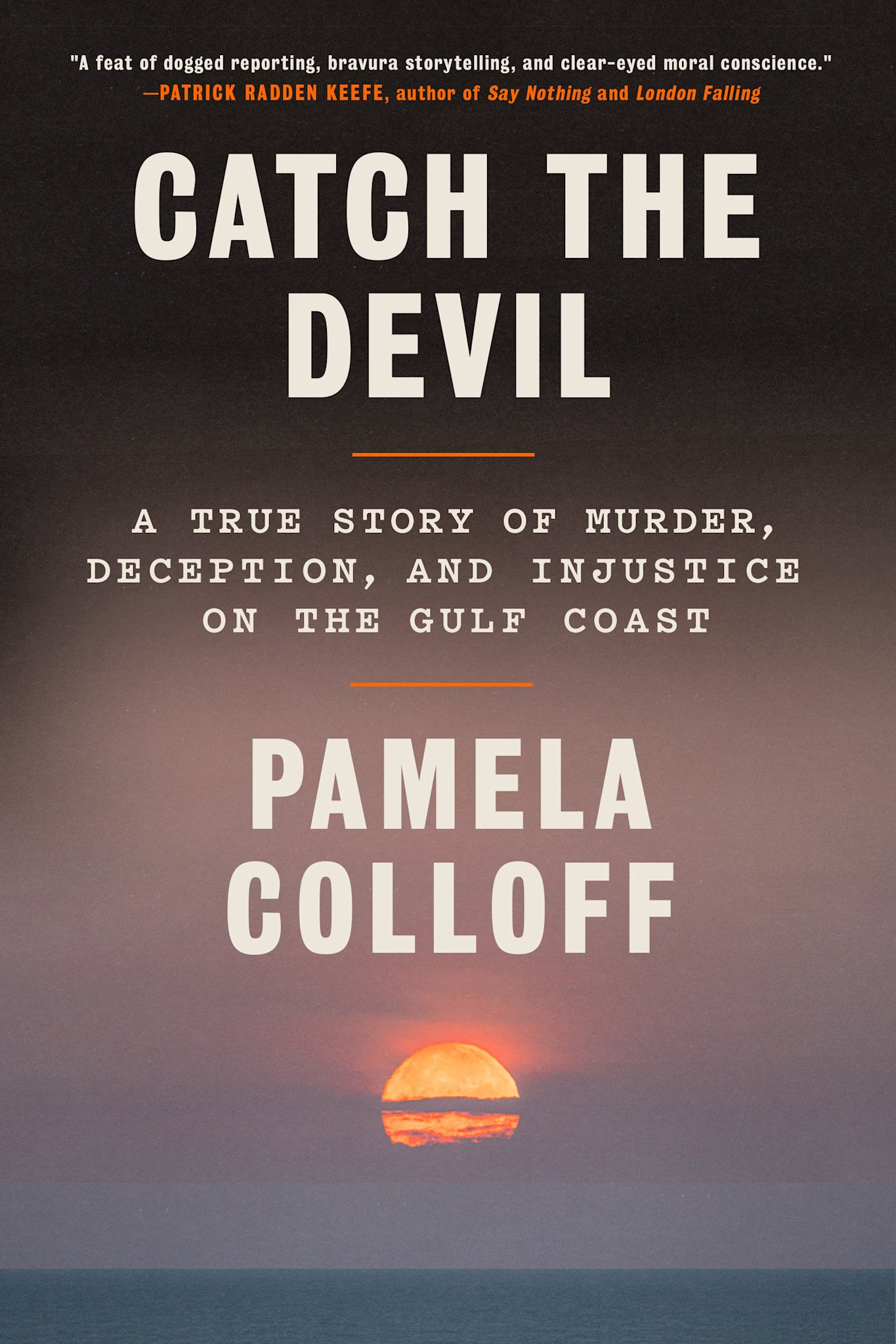 Knopf Catch the Devil: A True Story of Murder, Deception, and Injustice on the Gulf Coast