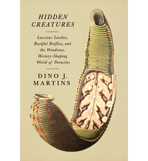 Knopf Hidden Creatures: Luscious Leeches, Bashful Botflies, and the Wondrous, History-Shaping World of Parasites
