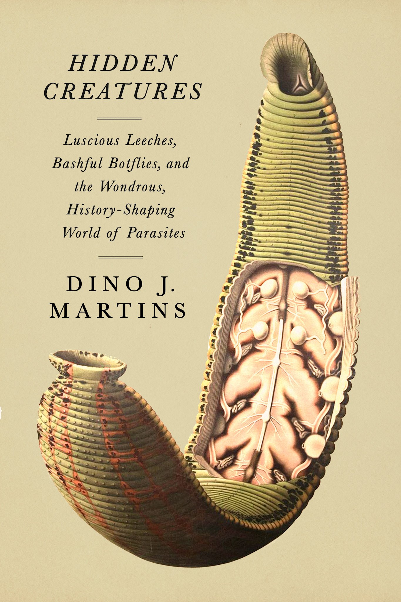 Knopf Hidden Creatures: Luscious Leeches, Bashful Botflies, and the Wondrous, History-Shaping World of Parasites