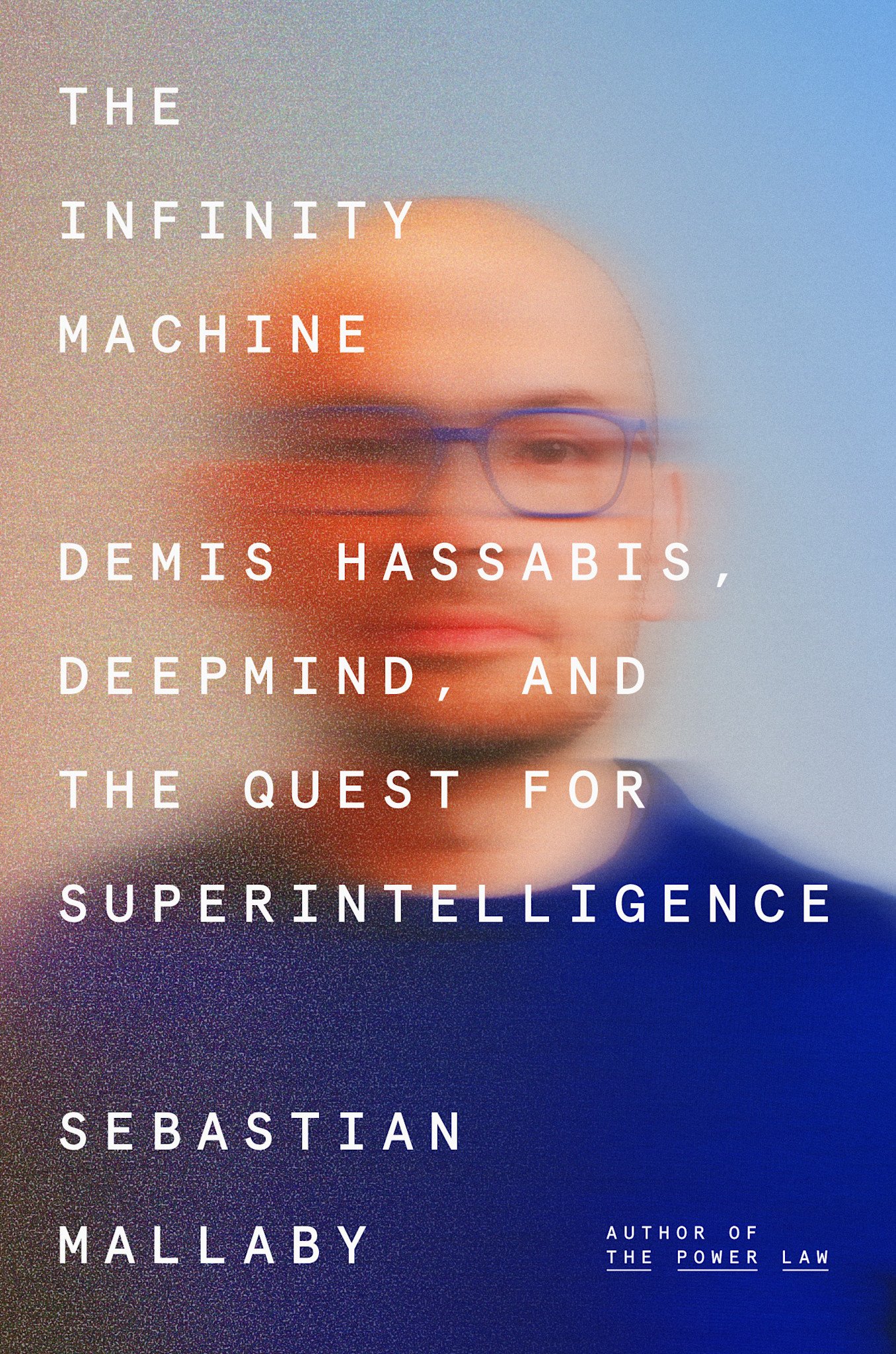 Penguin Press The Infinity Machine: Demis Hassabis, DeepMind, and the Quest for Superintelligence