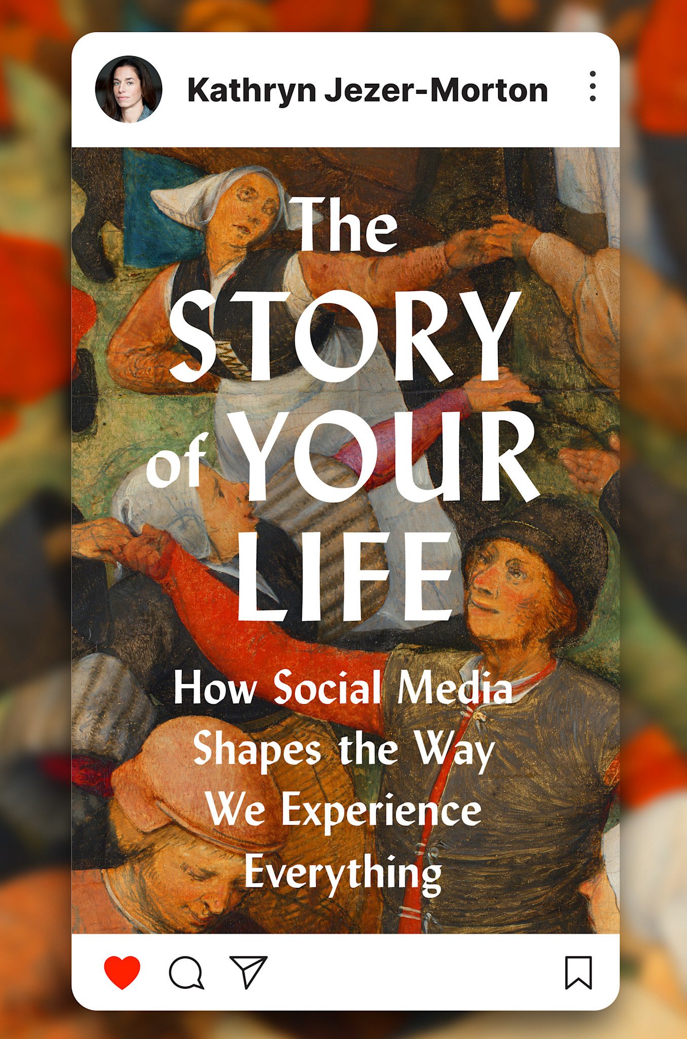 Viking The Story of Your Life: How Social Media Shapes the Way We Experience Everything