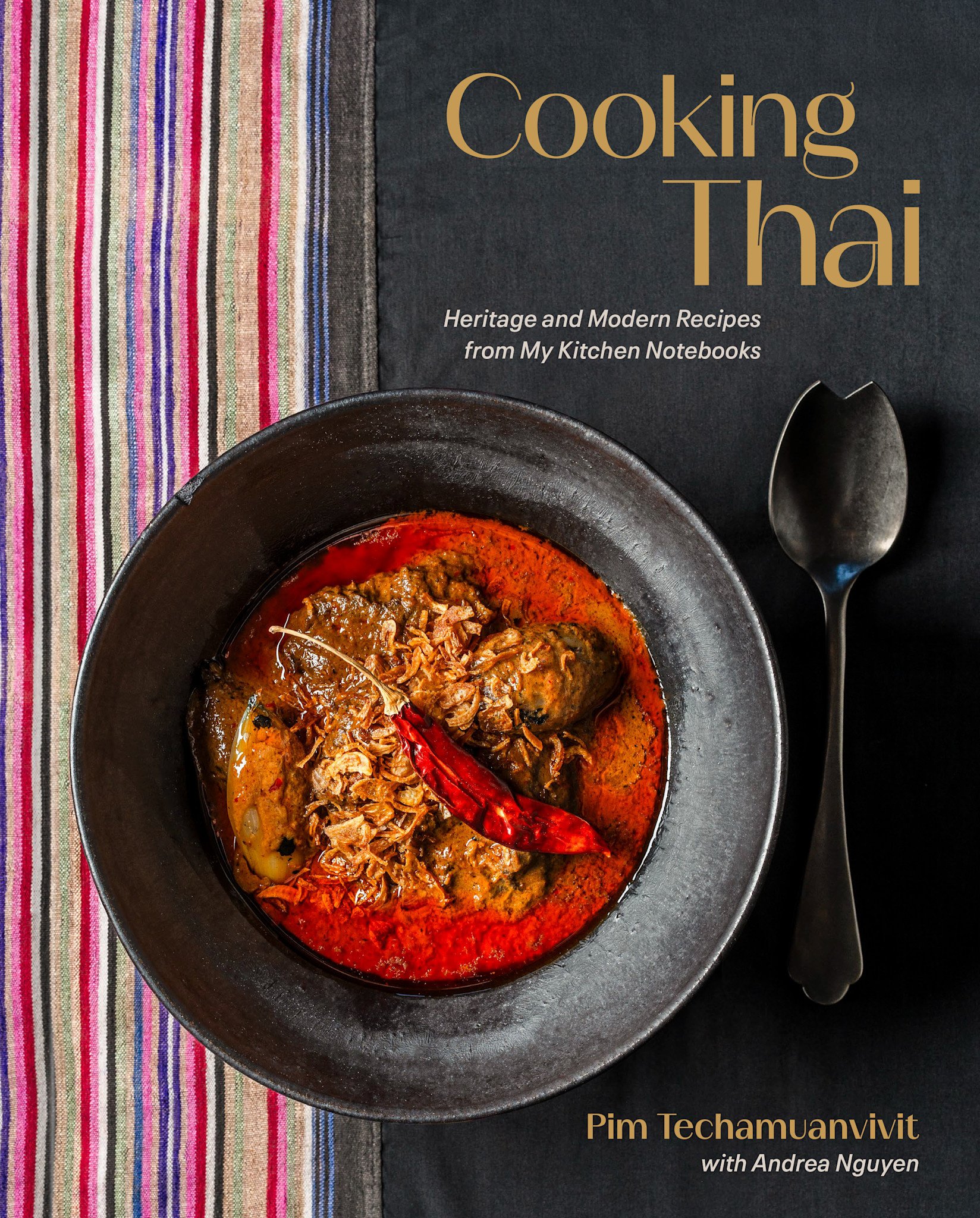 Ten Speed Press Cooking Thai: Heritage and Modern Recipes from My Kitchen Notebooks