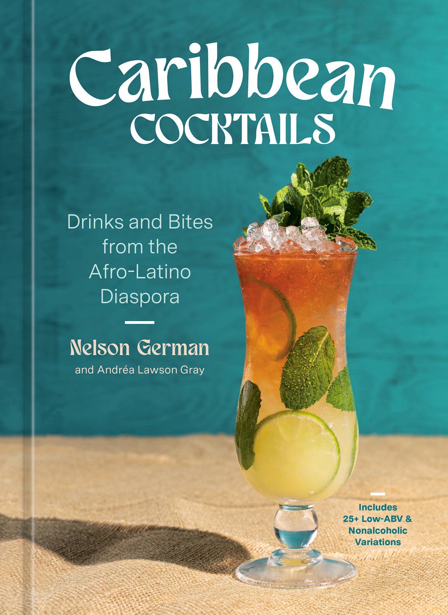 Ten Speed Press Caribbean Cocktails: Drinks and Bites from the Afro-Latino Diaspora [A Cocktail and Non-Alcoholic Drink Recipe Book]