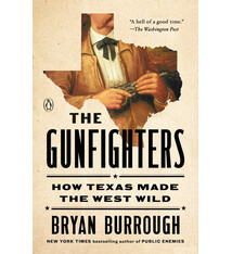 Penguin Books The Gunfighters: How Texas Made the West Wild