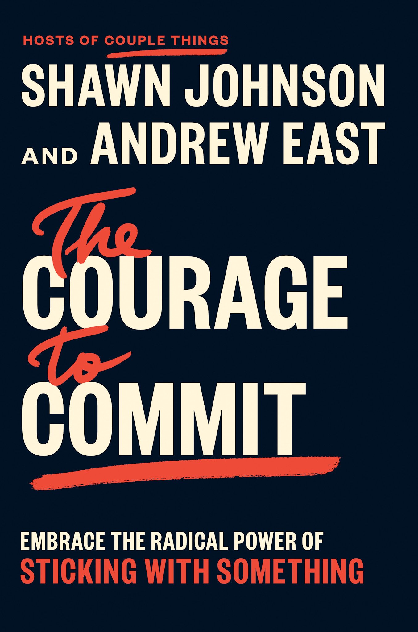 Portfolio The Courage to Commit: Embrace the Radical Power of Sticking with Something