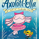 Axolotl-Ella: A Sort-of Cinderella Story