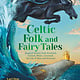 Floris Books Celtic Folk and Fairy Tales: Magical Stories from Scotland, Ireland, Wales, Cornwall, the Isle of Man and Brittany