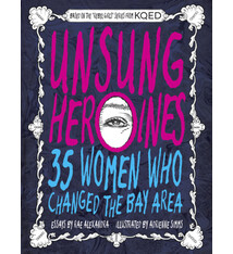 City Lights Foundation Books Unsung Heroines: 35 Women Who Changed the Bay Area