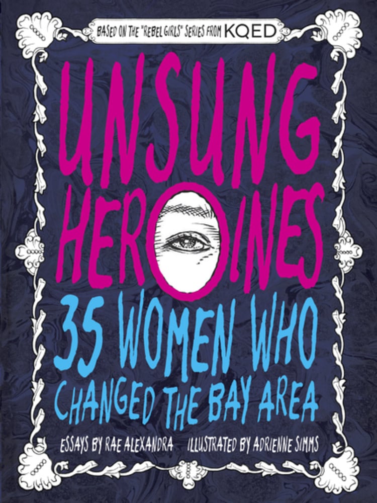 City Lights Foundation Books Unsung Heroines: 35 Women Who Changed the Bay Area