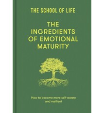 The School of Life The Ingredients of Emotional Maturity: How to become more self-aware and resilient
