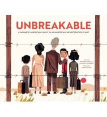 Abrams Books for Young Readers Unbreakable: A Japanese American Family in an American Incarceration Camp (A Picture Book)