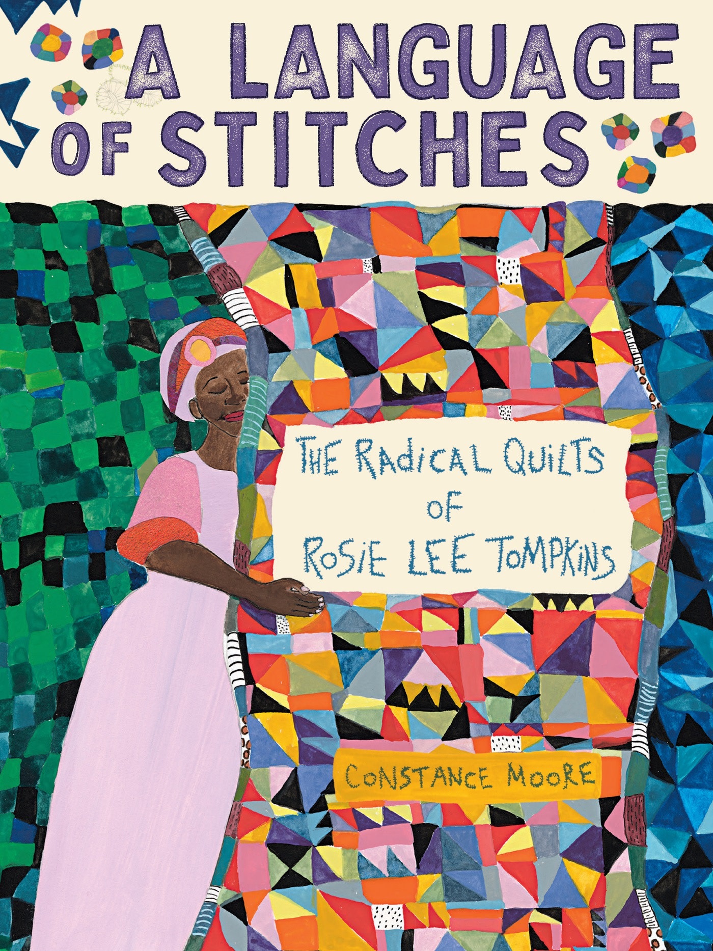 Abrams Books for Young Readers A Language of Stitches: The Radical Quilts of Rosie Lee Tompkins