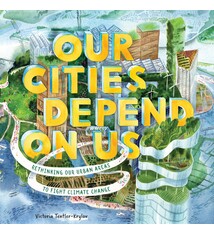 Abrams Books for Young Readers Our Cities Depend on Us: Rethinking Our Urban Areas to Fight Climate Change (A Picture Book)