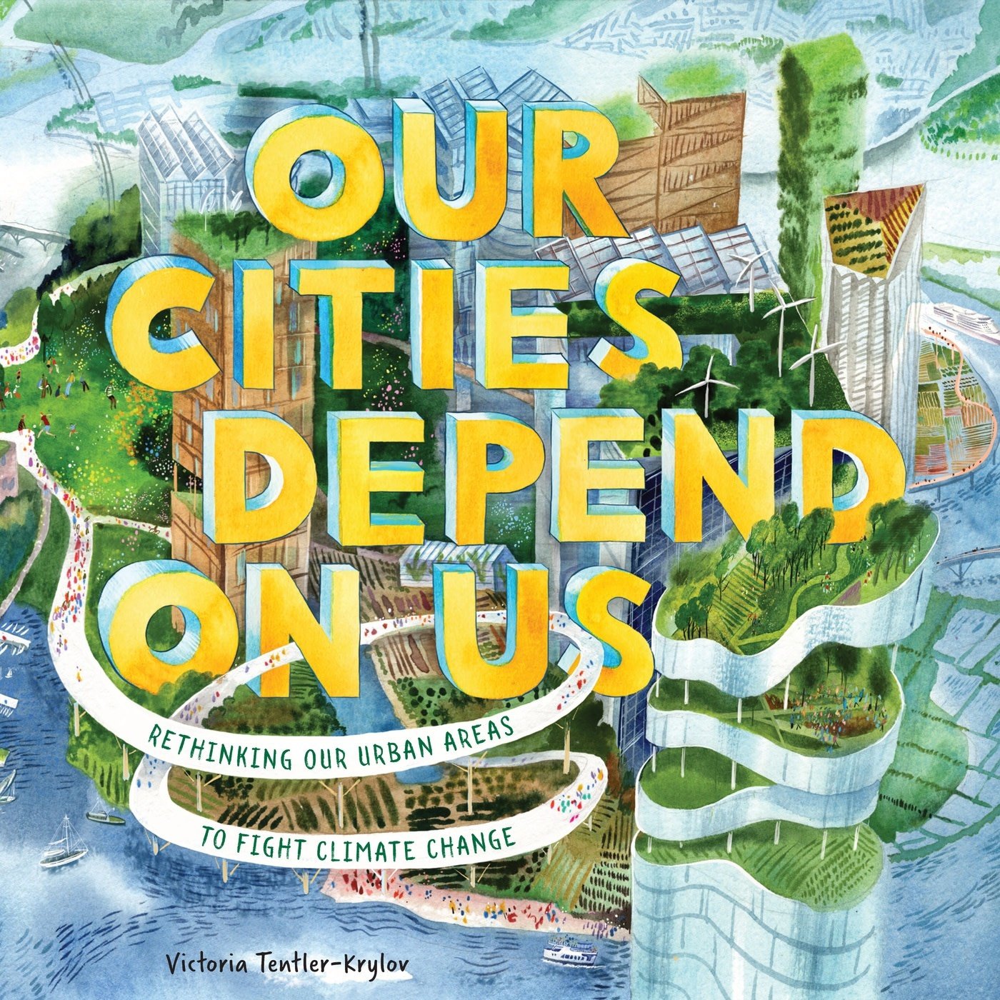 Abrams Books for Young Readers Our Cities Depend on Us: Rethinking Our Urban Areas to Fight Climate Change (A Picture Book)