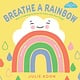 Abrams Appleseed Breathe a Rainbow (An Interactive Board Book): With 8 Calming Textures to Trace with Your Finger
