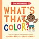 Abrams Appleseed The Questioneers: What's That Color?: A Board Book