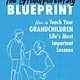 Familius The Grandparenting Blueprint: How to Teach Your Grandchildren Life's Most Important Lessons