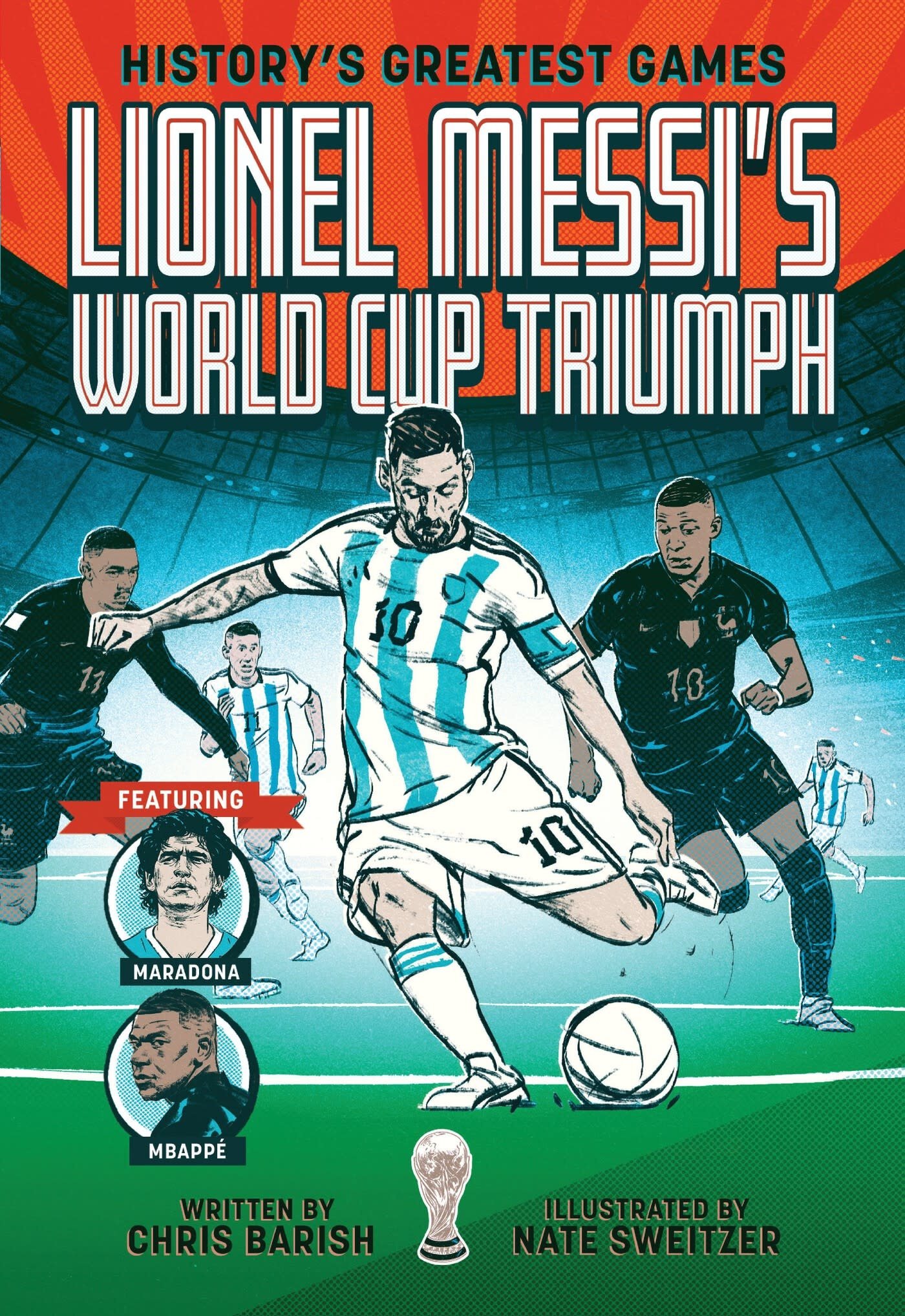 Lionel Messi's World Cup Triumph: (History's Greatest Games #1)