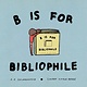 B Is For Bibliophile