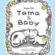 Tama and Baby