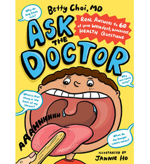 Storey Publishing, LLC Ask the Doctor: Real Answers to 60 of Your Weirdest, Wackiest Health Questions