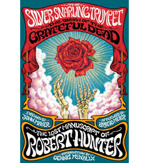 The Silver Snarling Trumpet: The Birth of the Grateful Dead—The Lost Manuscript of Robert Hunter