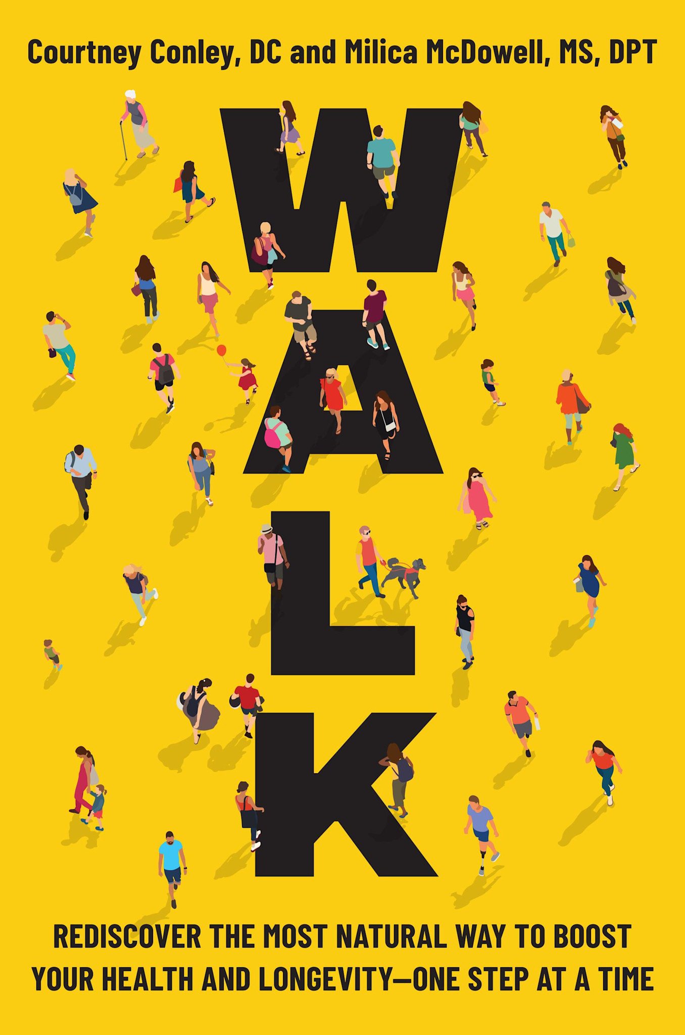 Walk: Rediscover the Most Natural Way to Boost Your Health and Longevity—One Step at a Time