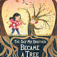 Little, Brown Books for Young Readers The Day My Brother Became a Tree