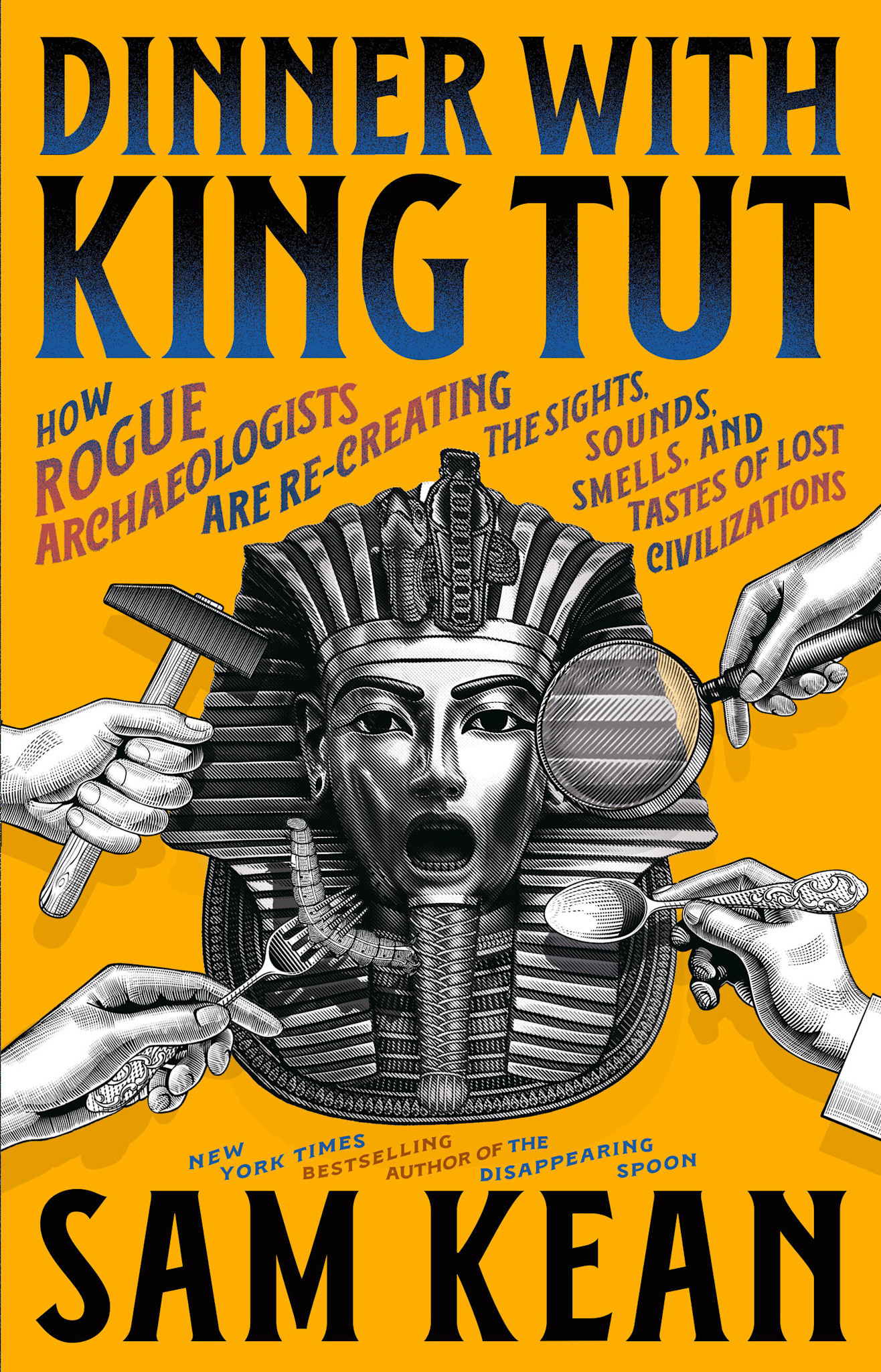 Back Bay Books Dinner with King Tut: How Rogue Archaeologists Are Re-creating the Sights, Sounds, Smells, and Tastes of Lost Civilizations