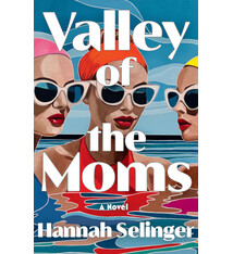 Mulholland Books Valley of the Moms: A Novel