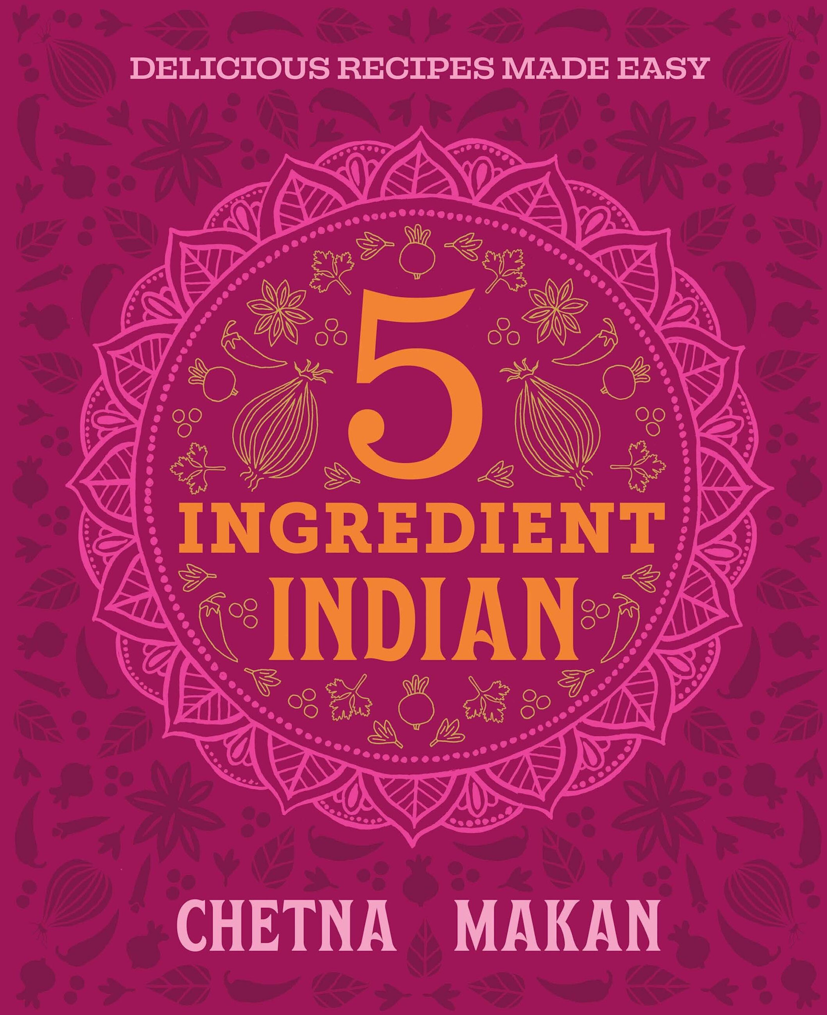 Hamlyn Chetna's 5-Ingredient Indian: Delicious Recipes Made Easy