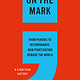 Basic Books On the Mark: From Periods to Interrobangs, How Punctuation Remade the World