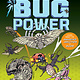 Storey Publishing, LLC Bug Power: From Super Strength to Web Slinging; Learn About the Amazing Abilities of Bugs