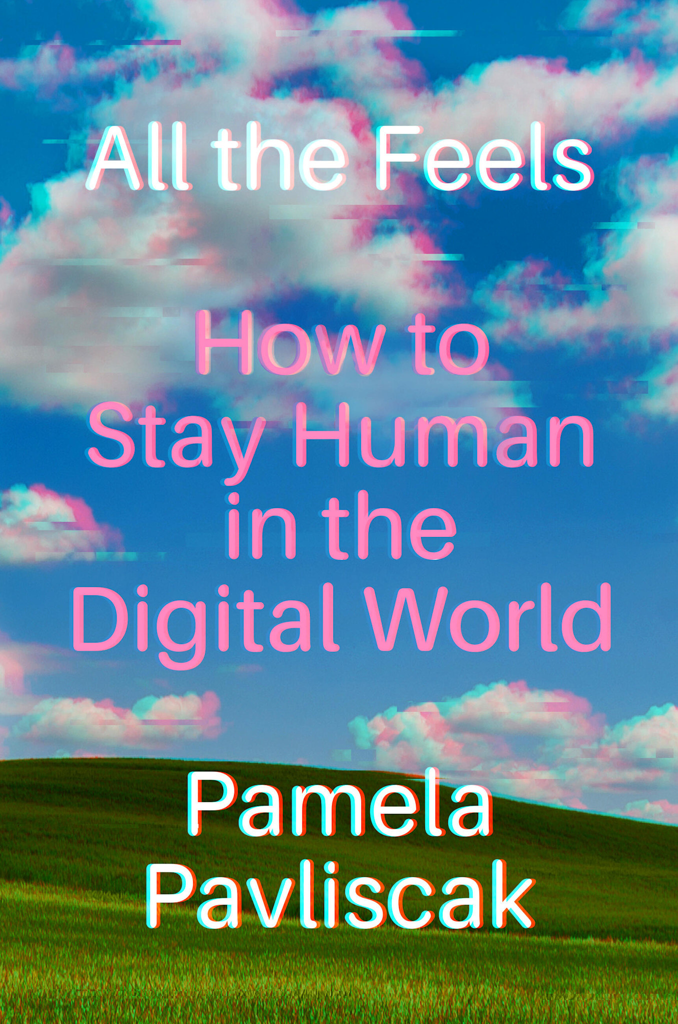 Algonquin Books All the Feels: How to Stay Human in the Digital World